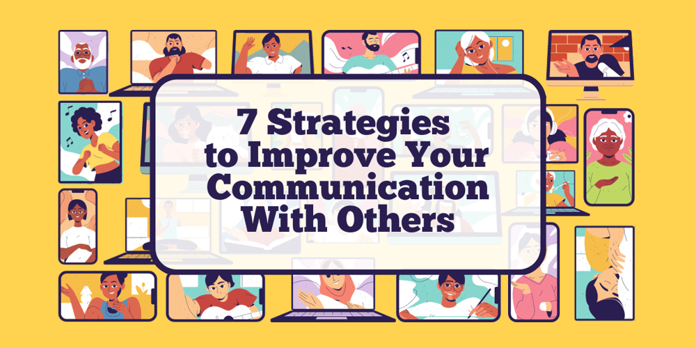 7 ways to Improve Your Interactions With Others